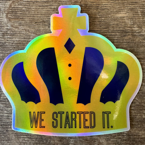 We Started It! Holographic Sticker 5X4.5